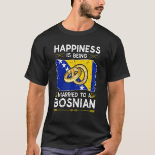 Happiness Is Being Married To A Bosnian Bosnia Fla T-Shirt