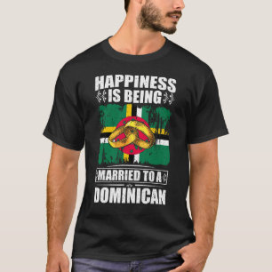 Happiness Is Being Married To A Dominican T-Shirt