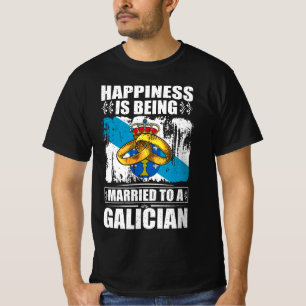 Happiness Is Being Married To A Galician T-Shirt