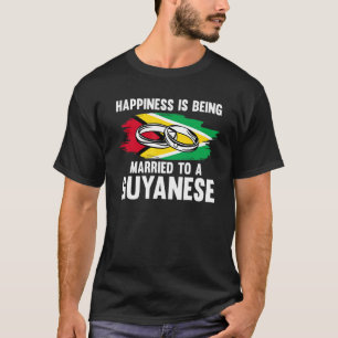 Happiness Is Being Married To A Guyanese Guyana T-Shirt