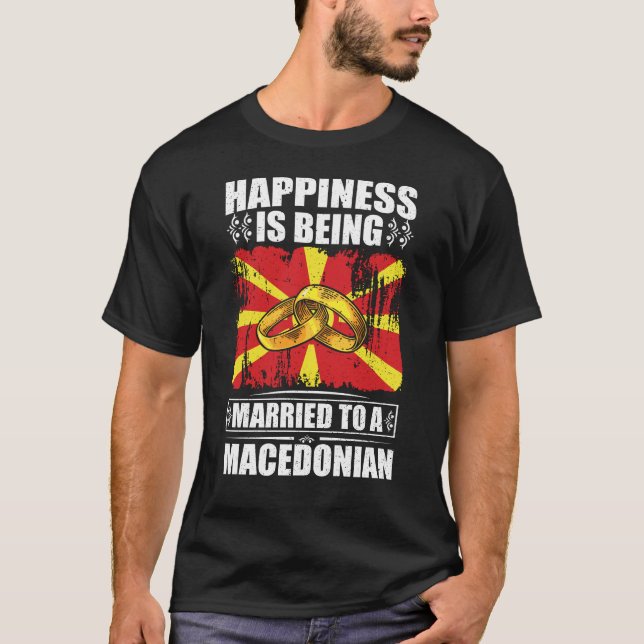 Happiness Is Being Married To A Macedonian  T-Shirt (Front)
