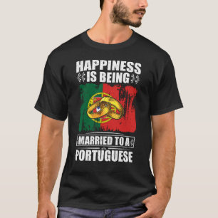 Happiness Is Being Married To A Portuguese T-Shirt