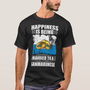 Happiness Is Being Married To A Sanmarinese T-Shirt