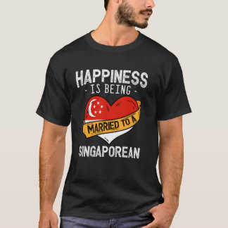 Happiness Is Being Married To A Singaporean Wife H T-Shirt