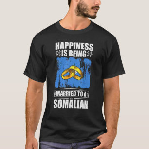 Happiness Is Being Married To A Somalian Somalia T-Shirt