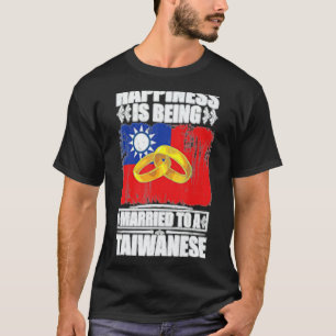 Happiness Is Being Married To A Taiwanese Taiwan T-Shirt