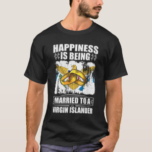 Happiness Is Being Married To A Virgin Islander T-Shirt