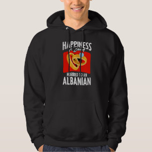 Happiness Is Being Married To Albania Flag For Alb Hoodie