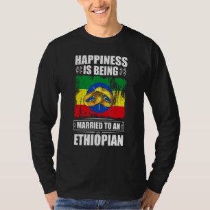 Happiness Is Being Married To An Ethiopian Ethiopi T-Shirt