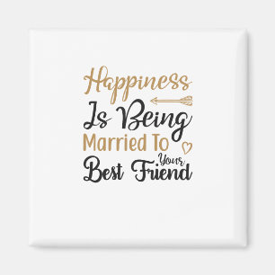 Happiness is being married to your best friend magnet