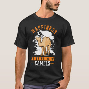 Happiness is being with Camels T-Shirt