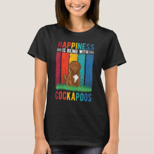 Happiness is being with Cockapoos T-Shirt