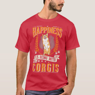 Happiness is being with Corgis T-Shirt
