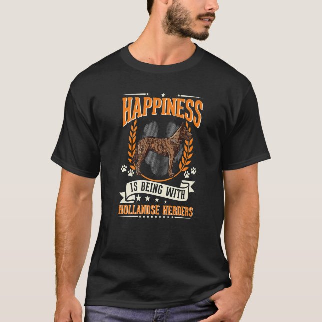 Happiness Is Being With Hollandse Herders   T-Shirt (Front)