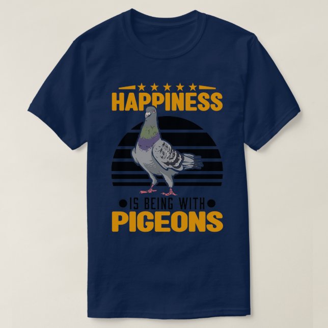Happiness Is Being With Pigeons Dove 1 T-Shirt (Design Front)