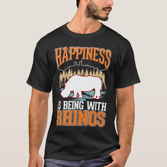 Happiness is being with Rhinos T-Shirt (Front)