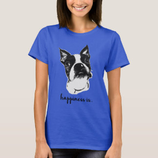 happiness is - boston terrier puppy T-Shirt
