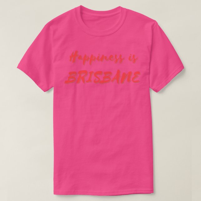 Happiness is Brisbane T-Shirt (Design Front)