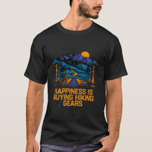 Happiness Is Buying Hiking Gears Hiker Sayings Tra T-Shirt