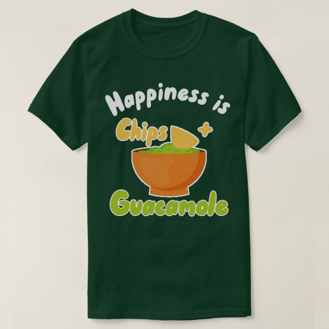 Happiness is Chips Guacamole T-Shirt (Design Front)