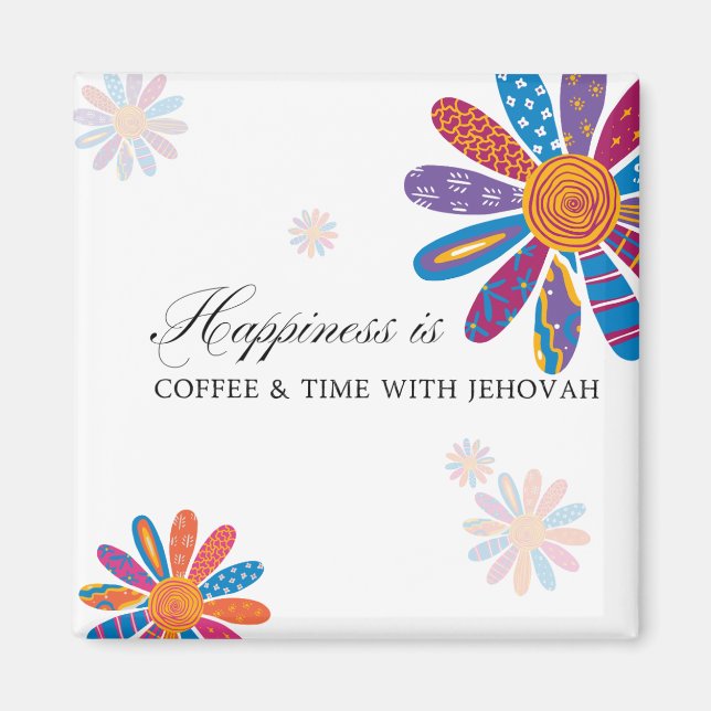 Happiness is... Coffee & Time With Jehovah Magnet (Front)
