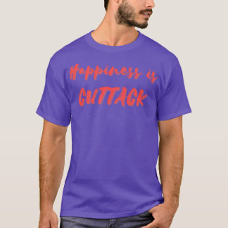 Happiness is Cuttack T-Shirt