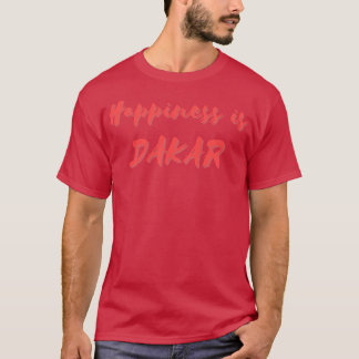 Happiness is Dakar T-Shirt