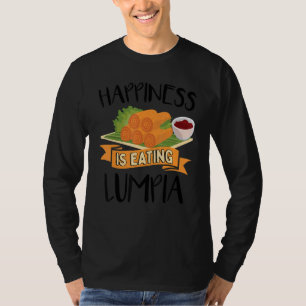Happiness Is Eating Lumpia Philippines Filippino F T-Shirt