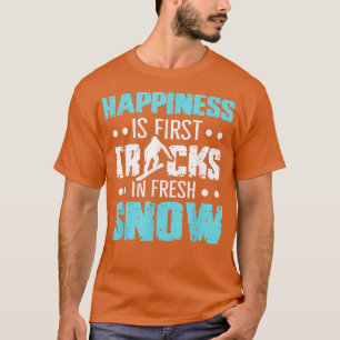 Happiness Is First In Fresh Snow Snowboarding Wint T-Shirt