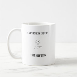 Happiness Is for the Gifted Funny Sarcastic Humor Coffee Mug