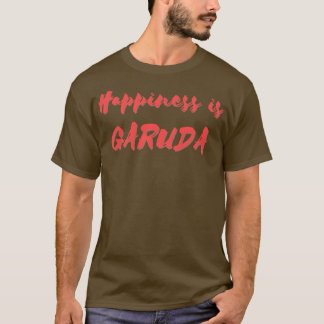 Happiness is Garuda T-Shirt