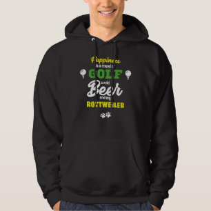 Happiness Is Golf Beer And My Rottweiler Hoodie