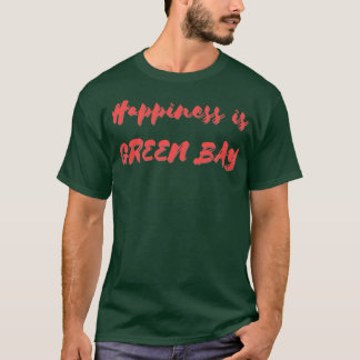 Happiness is Green Bay T-Shirt
