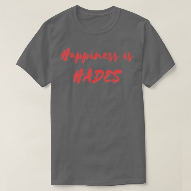 Happiness is Hades T-Shirt (Design Front)