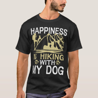  Happiness Is Hiking With My Dog Outdoor Hiking   T-Shirt