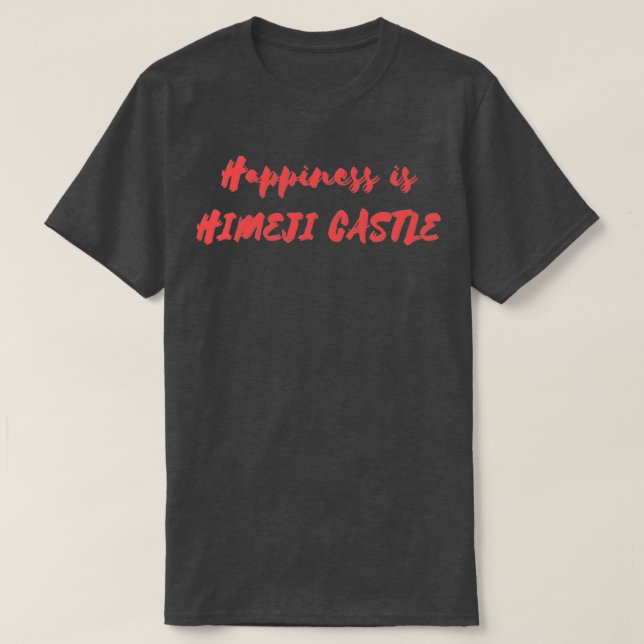 Happiness is Himeji Castle T-Shirt (Design Front)