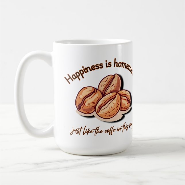 Happiness is Homemade just like coffee in this mug (Left)