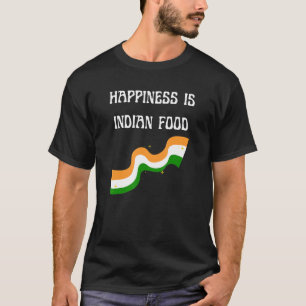 Happiness is Indian Food Foodie India Cook Chef Ta T-Shirt