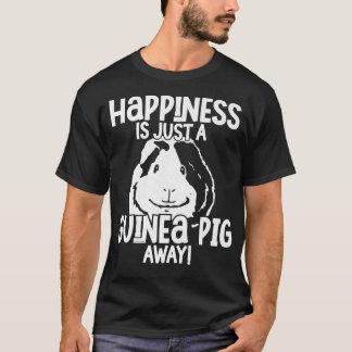 Happiness is just a Guinea Pig Away Cute Funny Cav T-Shirt