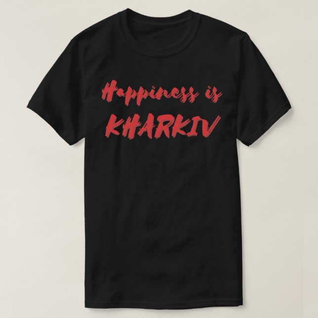 Happiness is Kharkiv T-Shirt (Design Front)