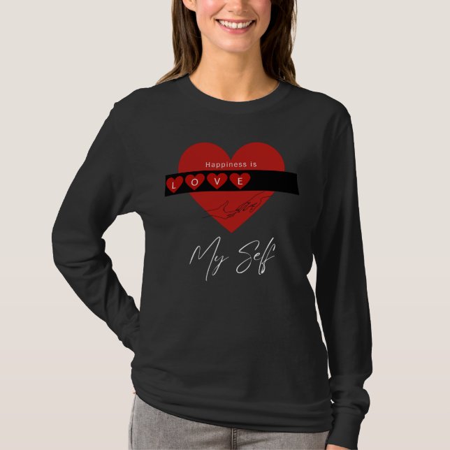 Happiness is love my self T-shirt (Front)