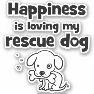 Happiness Is Loving My Rescue Dog