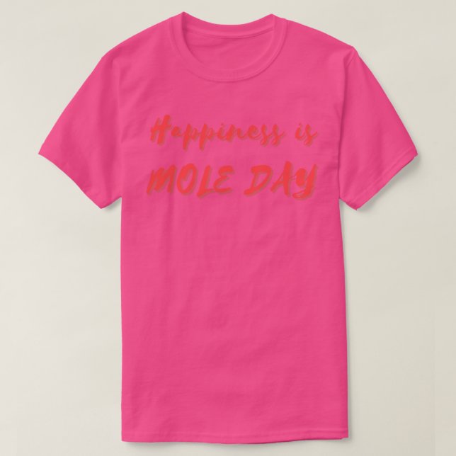 Happiness is Mole Day 1 T-Shirt (Design Front)