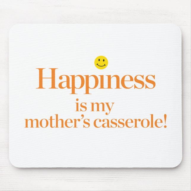Happiness is My Mother's Casserole Mouse Mat (Front)