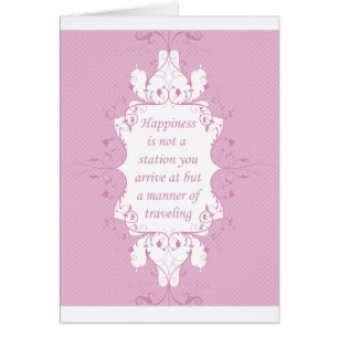 Happiness Is Not A Station You Arrive At