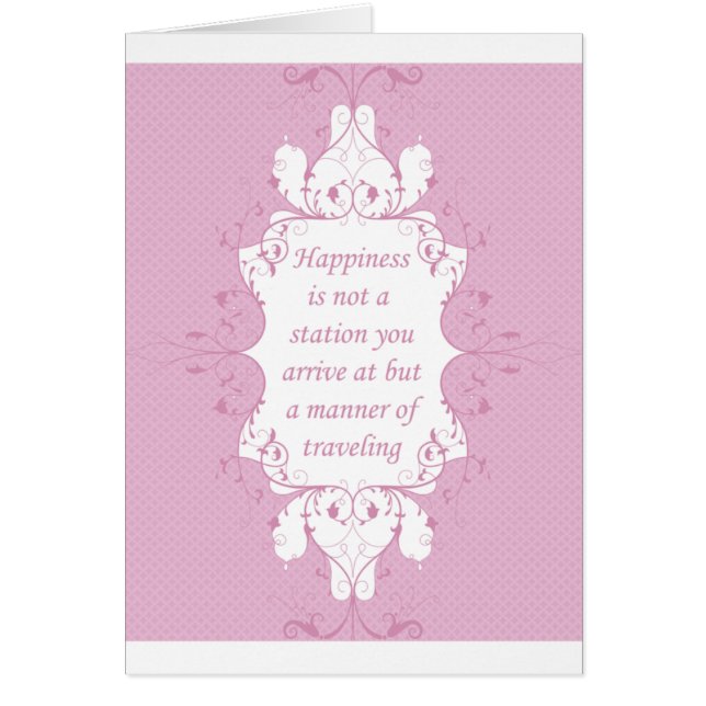 Happiness Is Not A Station You Arrive At (Front)