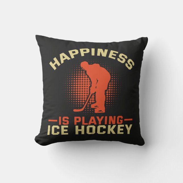 Happiness is Playing Ice Hockey  Cushion (Front)