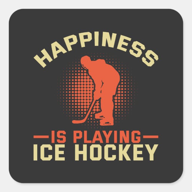 Happiness is Playing Ice Hockey Square Sticker (Front)