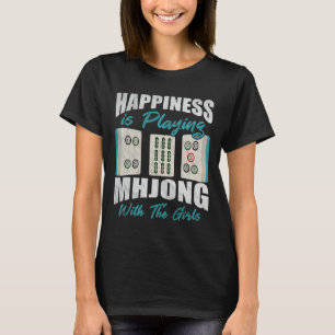 Happiness Is Playing Mahjong With The Girls Chines T-Shirt