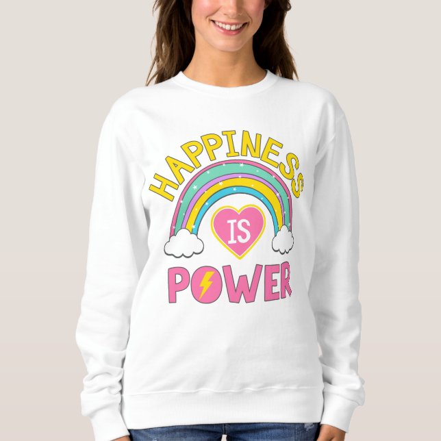 Happiness is Power Rainbow Sweatshirt (Front)